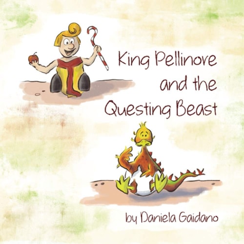 King Pellinore and the Questing Beast A Picture Book about the Importance of Making Our Own Choices and the Beauty of Being Perfectly Imperfect.