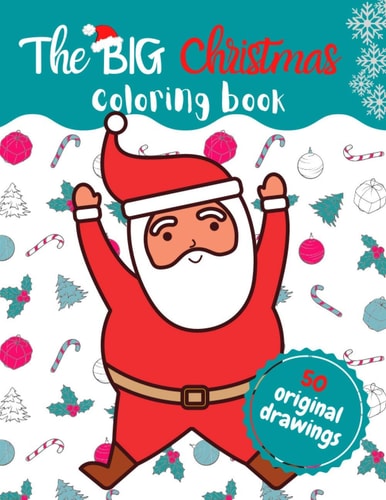 The BIG Christmas Coloring Book Best Christmas Coloring Book with Original and Seasonal Drawings to Keep Kids Happy