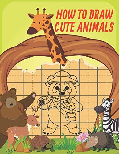 How To Draw Cute Animals Cute Animals Drawing Grid Activity Book for Kids To Develop Observation and Art Skills, Easy Step by Step Drawing & Activity Book for Kids to Learn to Draw Age 4-6 5-7 9-12