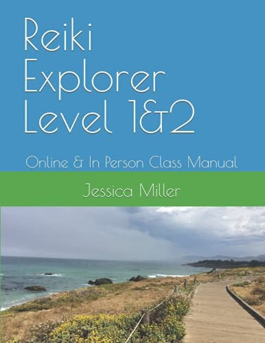 Reiki Explorer Level 1&2 Online & In Person Class Manual