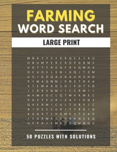 Farming Word Search Large Print 50 Puzzles With Solutions The Best Holiday and Christmas Gift For Adults and Kids Interessed By Farm Life, Agriculture and Brain Games.