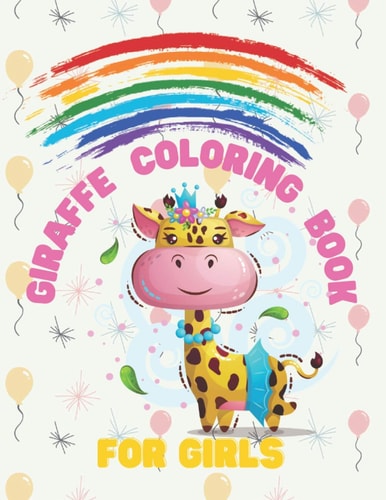 Giraffe Coloring Book For Girls Fun, Easy And Relaxing Activity Books For Kids, Toddlers: Life Of The Wild, Nature Lover: 30 High Quality Images, Perfect Gift For Girls, Cute Fun Kawaii And Lovely Wildlife Artworks And Illustrations Designs