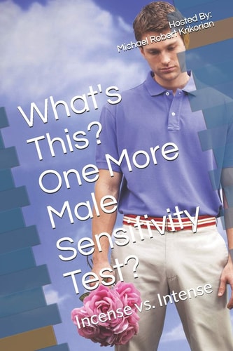 WHAT'S THIS? ONE MORE MALE SENSITIVITY TEST? Incense Vs. Intense
