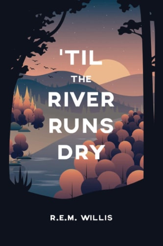 'Til The River Runs Dry One Woman's Journey