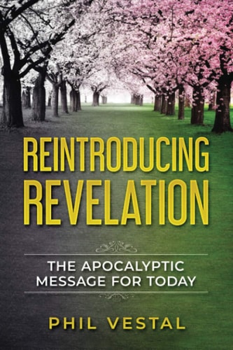 Reintroducing Revelation The Apocalyptic Message for Today