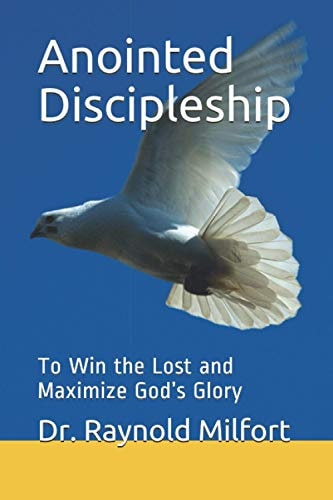 Anointed Discipleship To Win the Lost and Maximize God's Glory