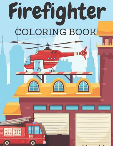 Firefighrer Coloring Book Coloring Pages for Boys and Girls