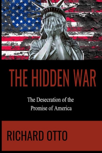 The Hidden War The Desecration of the Promise of America