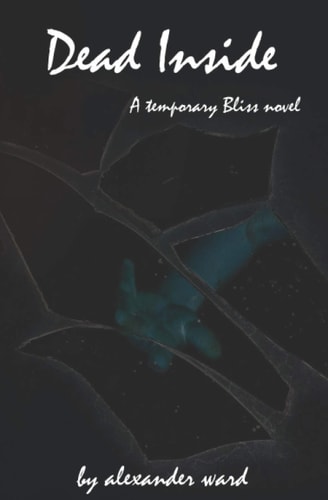 Dead Inside A Temporary Bliss Novel
