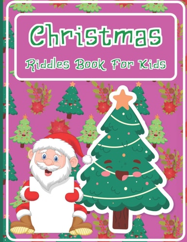 Christmas Riddles Book For Kids A Fun and Interactive Riddles Book for Boys, Girls, The Whole Family - 80 Funny & Silly Riddles to Celebrate Christmas Gift Idea