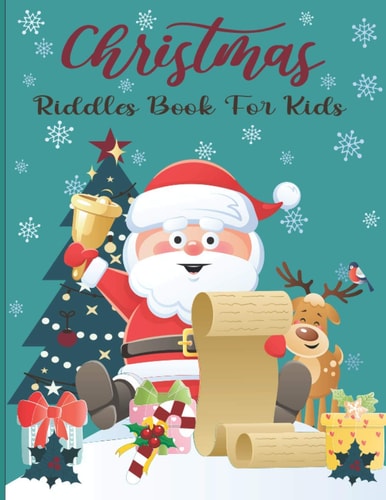 Christmas Riddles Book For Kids A Fun and Interactive Riddles Book for Boys, Girls, The Whole Family - 80 Funny & Silly Riddles to Celebrate Christmas Gift Idea