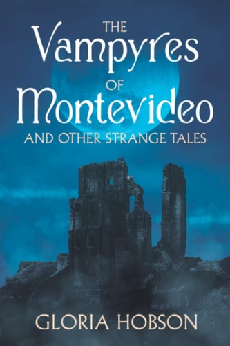 The Vampyres of Montevideo and Other Strange Tales