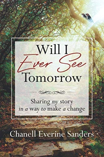 Will I Ever See Tomorrow Sharing My Story in a Way to Make a Change