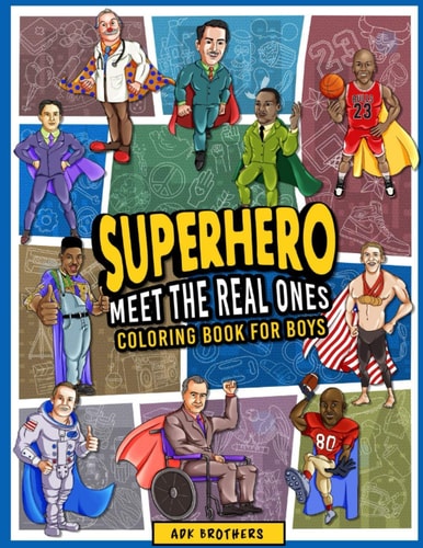 Superhero Meet The Real Ones An Inspirational Coloring Book for Boys