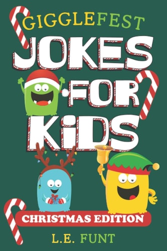 GiggleFest Jokes For Kids - Christmas Edition 300 Silly Christmas Puns, Riddles, Tongue Twisters and Knock Knock Jokes For Ages 6 To10