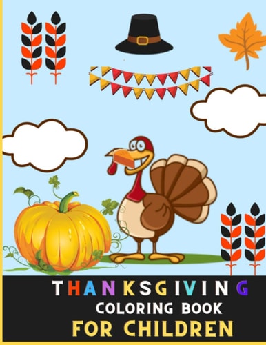 Thanksgiving Coloring Book for Children Awesome Collection of Fun and Easy Thanksgiving Coloring Pages for Kids, Toddlers Children's and Preschoolers