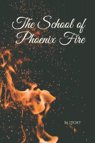 The School of Phoenix Fire Lessons in Burning and Rising