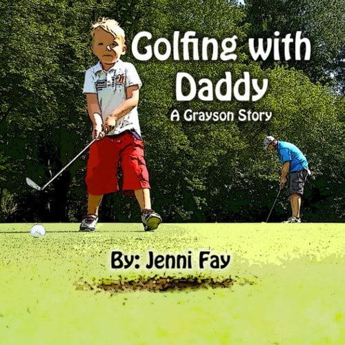 Golfing with Daddy A Grayson Story