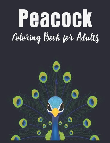 Peacock Coloring Book for Adults Adults Beautiful Peacocks Coloring Book