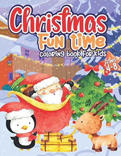 Christmas Fun Time Coloring Books For Kids Ages 4-8 Awesome X-mas Gift For Boys and Girls - Holiday Coloring Pages