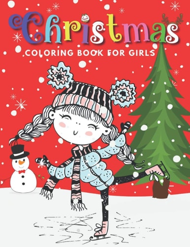 Christmas Coloring Book for Girls Ages 8 - 12 and Above, 59 Cute and Beautiful Pages to Enjoy This Lovely Holiday Season!