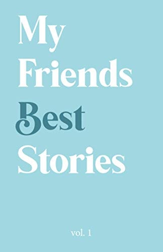 My Friends Best Stories (Volume 1)