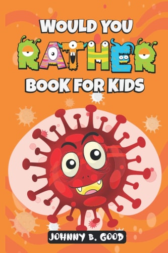 Would You Rather Book For Kids A Hilarious and Interactive Question Game Book For Kids