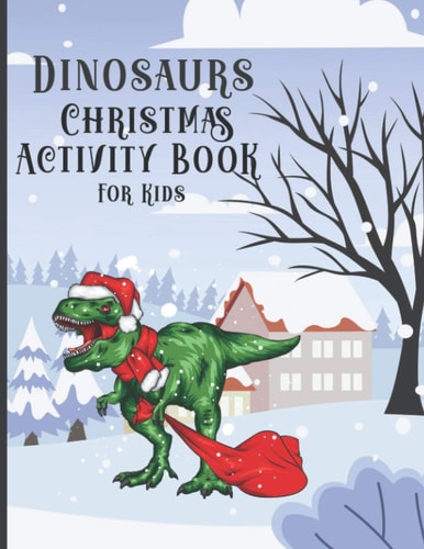 Dinosaur Christmas Activity Book for Kids Colorings Pages, Mazes, Spot the Differences, Connect the Dots, Search Words Funny Education Games for Toddler