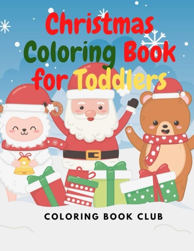 Christmas Coloring Book for Toddlers Christmas and Winter Scenes for Toddlers and Kids who Coloring for the First Time
