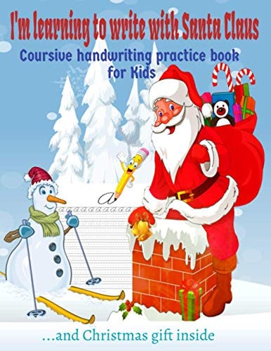 I'm Learning to Write with Santa Claus. Coursive Handwriting Practice Workbook for Kids and Beginners Letter Tracing Book