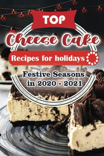 Top Cheese Cake Recipes For Holidays Festive Seasons in 2020 - 2021