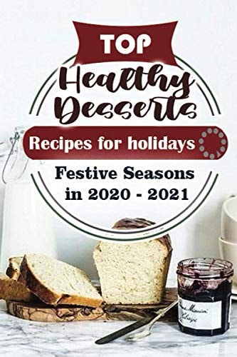 Top Healthy Desserts Recipes For Holidays Festive Seasons in 2020 - 2021
