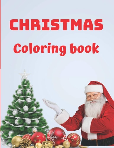 Christmas Coloring Book Special, Amazing Christmas Coloring Book, For Kids 3-5, For Kids 4-8, Gifts for Kids, Best Coloring Book, Best Christmas Coloring Book for Kids.