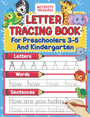 Letter Tracing Book For Preschoolers 3-5 And Kindergarten Perfect Preschool Practice Workbook With Shapes, Letters, Sight Words And Sentences For Pre K, Kindergarten And Kids Ages 3-5.