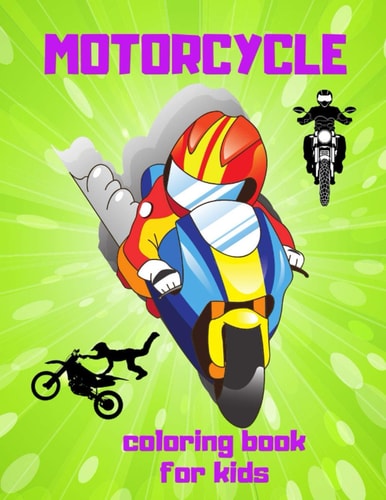 Motorcycle Coloring Book for Kids The Perfect Fun with Colouring Anyone, Simple and Unique Images For Boys and Girls, Best Gift For Kids
