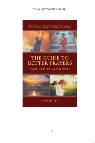 THE GUIDE TO BETTER PRAYERS Avoiding Spiritual Shipwreck
