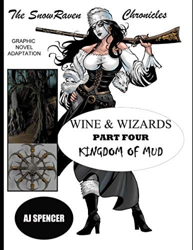 The SnowRaven Chronicles Wine & Wizards Graphic Novel Adaptation-Part Four: Kingdom of Mud