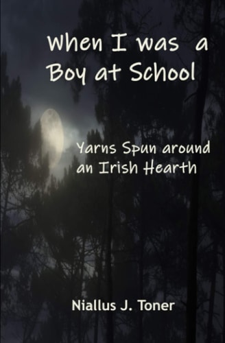 When I was a Boy at School Yarns Spun Around an Irish Hearth
