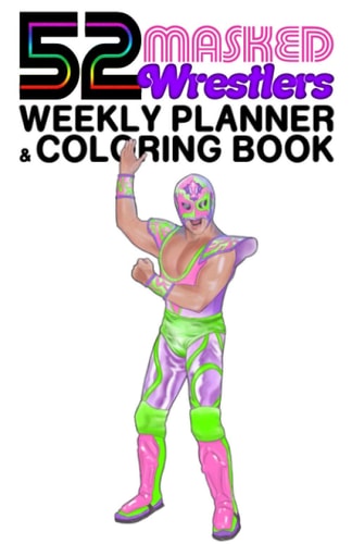52 Masked Wrestlers Weekly Planner & Coloring Book