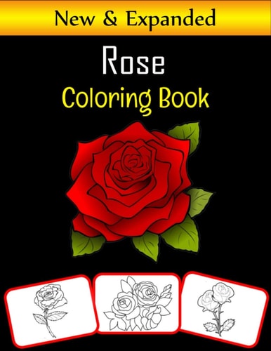 Rose Coloring Book Color and Learn with Fun. Rose Pictures, Coloring and Learning Book with Fun for Kids (60 Pages, at Least 30 Rose Flower Images)