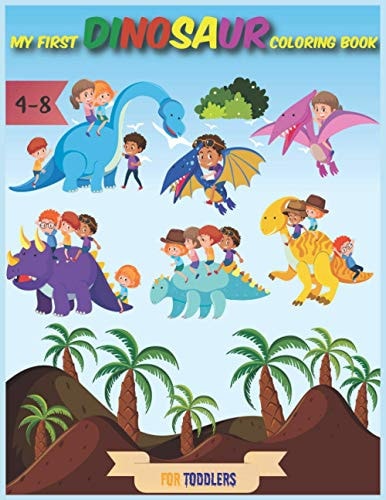 My First Dinosaur Coloring Book, for Toddlers Nice Gift for Boys and Girls Ages 4-8
