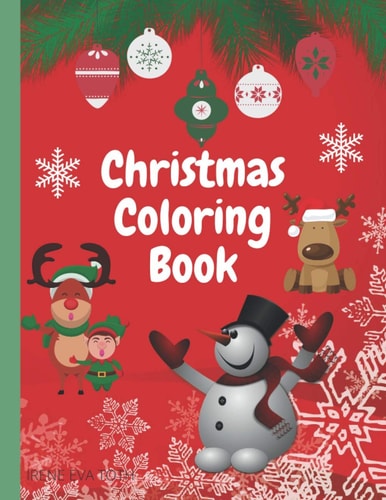 Christmas Coloring Book Amazing Coloring Book for Christmas - Perfect Christmas Story Coloring Book for Kids - Christmas Colorig Pages with Santa, Christmas Trees, Reindeer, Snowman & More!