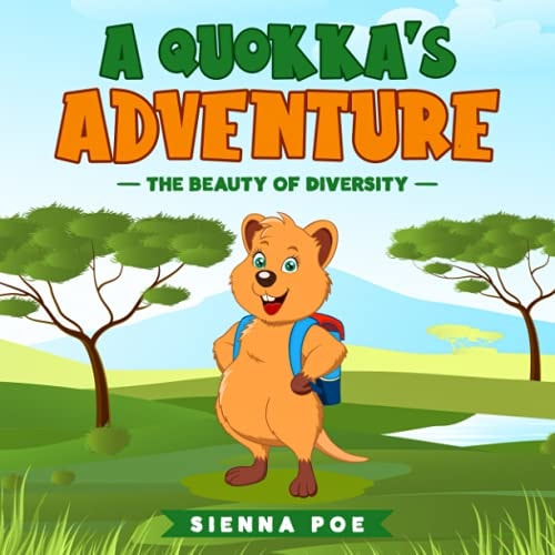 The Beauty of Diversity (a Quokka's Adventures) An Adorable Children's Book about Diversity and Teamwork That Will Teach Your Kids the Importance of Believing in Yourself and What Makes You Unique!