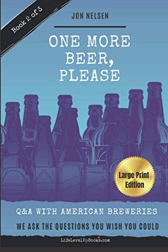 One More Beer, Please (LARGE PRINT EDITION) Q&A With American Breweries Vol. 2