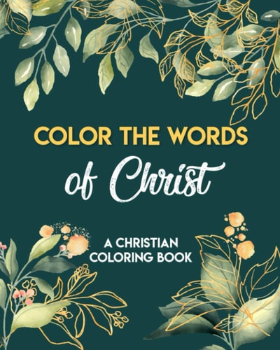 Color The Words Of Christ (A Christian Coloring Book) Christian Coloring Books