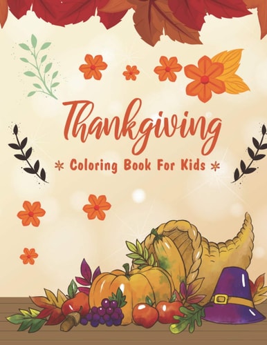Thanksgiving Coloring Books For Kids Thanksgiving Coloring Books - Coloring Book For Toddlers And Preschool - Perfect Thanksgiving Gifts For Kids