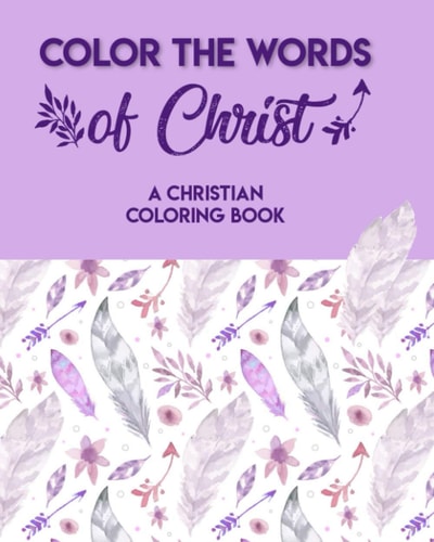 Color The Words Of Christ (A Christian Coloring Book) Christian Coloring Books For Teens
