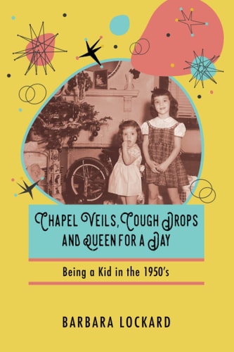 Chapel Veils, Cough Drops and Queen for a Day Being a Kid in the 1950's