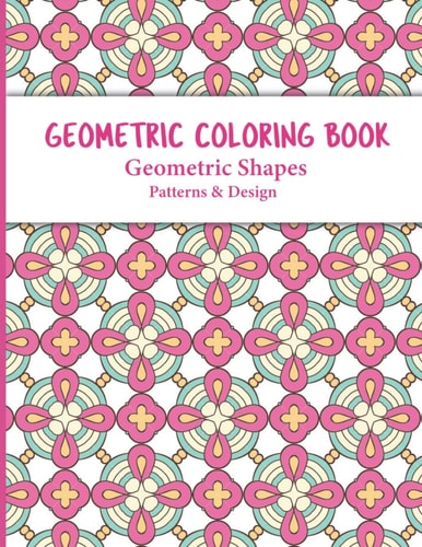 Geometric Coloring Book Relaxing and Stress Relieving Adult Meditation Pattern Coloring Book for Adult with Geometric Designs and Pattern