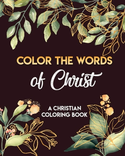 Color The Words Of Christ (A Christian Coloring Book) Coloring Book Christian
